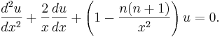 \frac{d^2 u}{dx^2} + \frac{2}{x} \frac{du}{dx} + \left(1 - \frac{n(n+1)}{x^2}\right)u = 0.