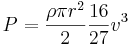  P = \frac{\rho\pi r^2}{2}\frac {16}{27}v^3