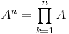  A^n = \prod_{k=1}^nA