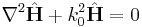 \nabla^2 \hat \textbf{H}+k_0^2 \hat \textbf{H}=0