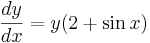 \frac {dy}{dx} = y(2 + \sin x)