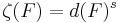 \zeta(F) = d(F)^s\,