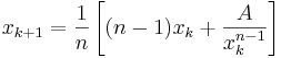 x_{k+1} = \frac{1}{n} \left[{(n-1)x_k +\frac{A}{x_k^{n-1}}}\right]