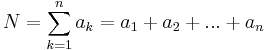 N = \sum_{k=1}^n a_k = a_1 + a_2 + ... + a_n