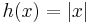 h(x) = \vert x \vert