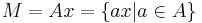 M = Ax = \{ax|a\in A\}\,