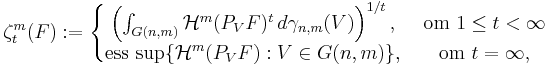 \zeta^m_t (F) := \left\{
  \begin{matrix} 
    \left(\int_{G(n,m)} \mathcal{H}^m (P_V F)^t \, d\gamma_{n,m} (V) \right)^{1/t} , & \mbox{ om } 1 \leq t < \infty \\ 
    \mbox{ess sup} \{ \mathcal{H}^m (P_V F) : V \in G(n,m) \}                           , & \mbox{ om } t = \infty ,
   \end{matrix} \right.
