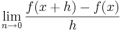 \lim_{n \to 0}\frac{f(x+h)-f(x)}{h}