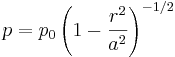 p=p_0\left(1-\frac{r^2}{a^2}\right)^{-1/2}