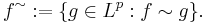 f^\sim := \{g \in L^p : f \sim g \}.