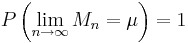 P\left(\lim_{n \rightarrow \infty}M_n=\mu\right) = 1