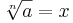 \sqrt[n]{a}=x