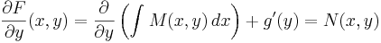 \frac {\partial F}{\partial y}(x, y) = \frac {\partial}{\partial y} \left(\int_{}^{} M(x, y)\, dx \right) + g'(y) = N(x, y)