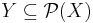 Y \subseteq \mathcal{P}(X)