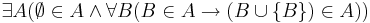 \exists A (\emptyset\in A \land \forall B(B\in A \to (B \cup \{B\}) \in A))