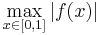 \max_{x \in [0,1]} \vert f(x)\vert