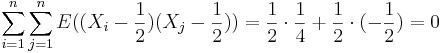 \sum_{i=1}^n \sum_{j=1}^n E((X_i - \frac{1}{2})(X_j - \frac{1}{2})) = \frac{1}{2}\cdot\frac{1}{4} + \frac{1}{2}\cdot(-\frac{1}{2}) = 0