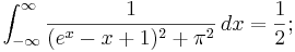 \int_{-\infty}^\infty \frac{1}{(e^x-x+1)^2+\pi^2} \, dx = \frac{1}{2};