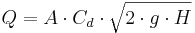 Q = A \cdot C_d\cdot \sqrt{2\cdot g \cdot H}