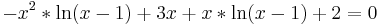 -x^2*\ln(x-1)+3x+x*\ln(x-1)+2=0\,