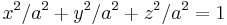 x^2/a^2 + y^2/a^2 + z^2/a^2 = 1 \,