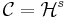 \mathcal{C} = \mathcal{H}^s\,