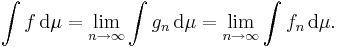 \int f \,\mathrm{d} \mu = \lim_{n\to \infty} \int g_n \,\mathrm{d} \mu = \lim_{n \to \infty} \int f_n \,\mathrm{d} \mu.