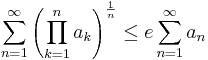  \sum_{n=1}^\infty \left( \prod_{k=1}^n a_k \right)^\frac{1}{n} \leq e \sum_{n=1}^\infty a_n