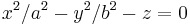 x^2/a^2 - y^2/b^2 - z = 0  \,