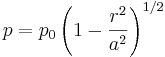 p=p_0\left(1-\frac{r^2}{a^2}\right)^{1/2}