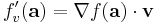 f'_v(\mathbf{a}) = \nabla f(\mathbf{a}) \cdot \mathbf{v}