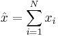 \hat{x}=\sum_{i=1}^{N}{x_i}