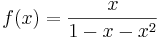 f(x) = \frac{x}{1 - x - x^2}