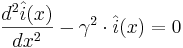 \frac{d^2 \hat i(x)}{d x^2} - \gamma^2 \cdot \hat i(x)=0