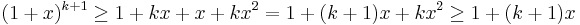 (1+x)^{k+1}\ge 1+kx+x+kx^2 = 1+(k+1)x + kx^2 \ge 1+(k+1)x