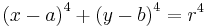 \left( x - a \right)^4 + \left( y - b \right)^4 = r^4