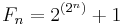  F_{n} = 2^{(2^n)} + 1 