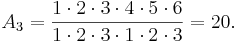 A_3 = \frac{1 \cdot 2 \cdot 3 \cdot 4 \cdot 5 \cdot 6}{1 \cdot 2 \cdot 3 \cdot 1 \cdot 2 \cdot 3} = 20.