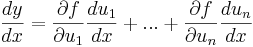 
\frac{dy}{dx}= \frac{\partial f}{\partial u_1}\frac{du_1}{dx} + ... + \frac{\partial f}{\partial u_n}\frac{du_n}{dx}
