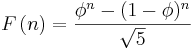 F\left(n\right) = {{\phi^n-(1-\phi)^n} \over {\sqrt 5}}