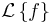 \mathcal{L}\left\{f\right\}