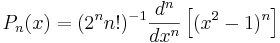 P_n(x) = (2^n n!)^{-1} {d^n \over dx^n } \left[ (x^2 -1)^n \right] 