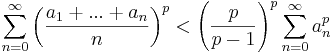 \sum_{n=0}^\infty \left( \frac{a_1 + ... + a_n}{n} \right)^p < \left( \frac{p}{p-1} \right)^p \sum_{n=0}^\infty a_n^p