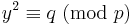 y^2\equiv q\ ({\rm mod}\ p)