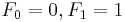 F_0=0, F_1=1\ 