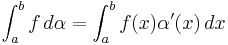  \int_a^b f \, d\alpha = \int_a^b f(x)\alpha'(x) \, d x