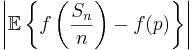 \left\vert \mathbb{E}\left\{f\left(\frac{S_n}{n}\right) -
f(p)\right\} \right\vert
