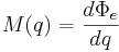 M(q)=\frac{d\Phi_e}{dq}