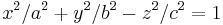 x^2/a^2 + y^2/b^2 - z^2/c^2 = 1 \,