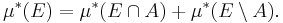 \mu^*(E) = \mu^* (E \cap A) + \mu^* (E \setminus A) .